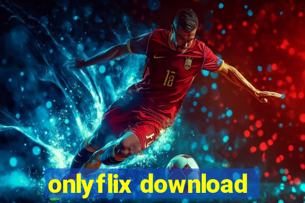 onlyflix download